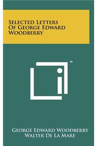 Selected Letters of George Edward Woodberry