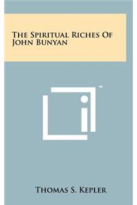 The Spiritual Riches of John Bunyan