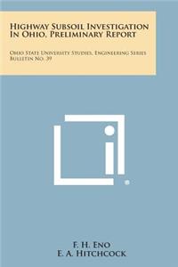 Highway Subsoil Investigation in Ohio, Preliminary Report