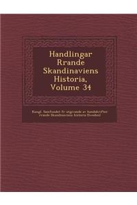 Handlingar R Rande Skandinaviens Historia, Volume 34
