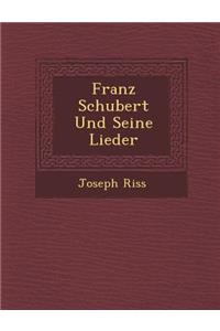 Franz Schubert Und Seine Lieder