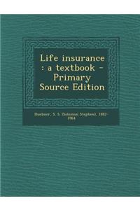 Life Insurance: A Textbook