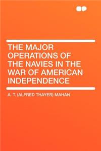 The Major Operations of the Navies in the War of American Independence