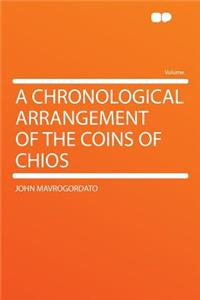 A Chronological Arrangement of the Coins of Chios