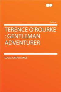 Terence O'Rourke: Gentleman Adventurer