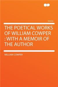 The Poetical Works of William Cowper