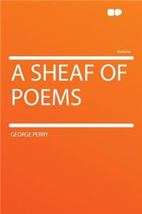 A Sheaf of Poems
