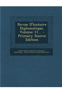 Revue D'Histoire Diplomatique, Volume 11...