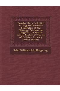 Barddas, Or, a Collection of Original Documents Illustrative of the Theology, Wisdom and Usages of the Bardo-Druidic System of the Isle of Britain - P