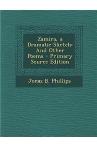 Zamira, a Dramatic Sketch: And Other Poems