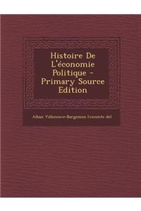 Histoire de L'Economie Politique - Primary Source Edition