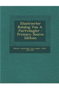 Illustrierter Katalog Von A. Furtwangler