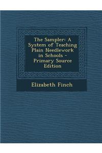 The Sampler: A System of Teaching Plain Needlework in Schools