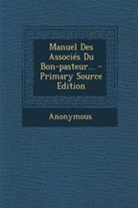 Manuel Des Associés Du Bon-pasteur... - Primary Source Edition