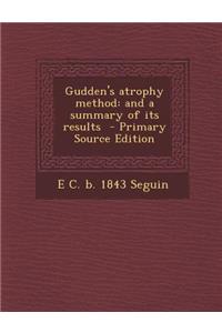 Gudden's Atrophy Method: And a Summary of Its Results
