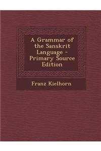 A Grammar of the Sanskrit Language - Primary Source Edition