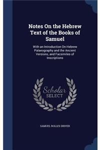 Notes On the Hebrew Text of the Books of Samuel