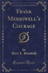 Frank Merriwell's Courage (Classic Reprint)