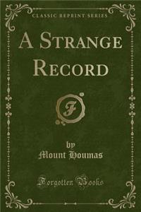 A Strange Record (Classic Reprint)
