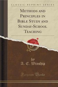 Methods and Principles in Bible Study and Sunday-School Teaching (Classic Reprint)