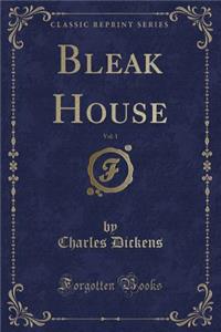 Bleak House, Vol. 1 (Classic Reprint)