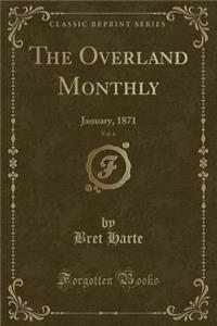 The Overland Monthly, Vol. 6