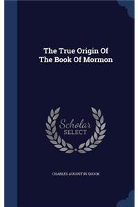 The True Origin Of The Book Of Mormon