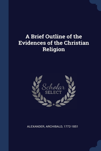 A Brief Outline of the Evidences of the Christian Religion