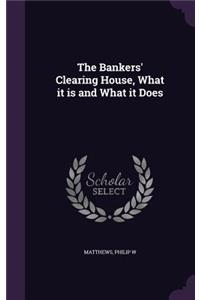 The Bankers' Clearing House, What It Is and What It Does