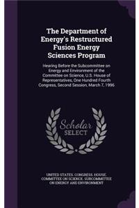 The Department of Energy's Restructured Fusion Energy Sciences Program