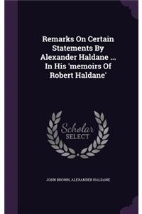 Remarks on Certain Statements by Alexander Haldane ... in His 'Memoirs of Robert Haldane'