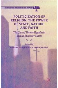 Politicization of Religion, the Power of State, Nation, and Faith