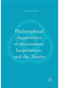 Philosophical Approaches to Atonement, Incarnation, and the Trinity