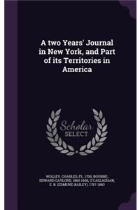 A two Years' Journal in New York, and Part of its Territories in America