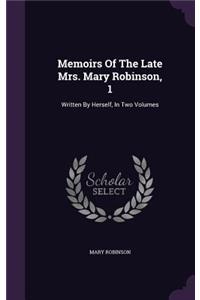 Memoirs Of The Late Mrs. Mary Robinson, 1