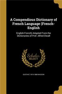 A Compendious Dictionary of French Language (French-English