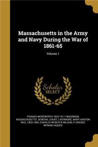 Massachusetts in the Army and Navy During the War of 1861-65; Volume 1