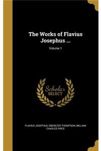 The Works of Flavius Josephus ...; Volume 1
