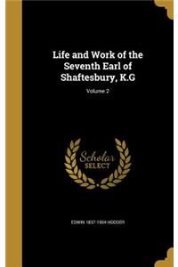 Life and Work of the Seventh Earl of Shaftesbury, K.G; Volume 2