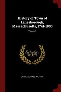 History of Town of Lanesborough, Massachusetts, 1741-1905; Volume 1