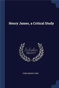 Henry James, a Critical Study