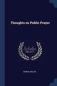 THOUGHTS ON PUBLIC PRAYER