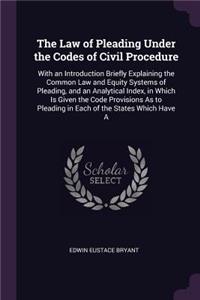 The Law of Pleading Under the Codes of Civil Procedure