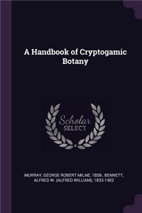 A Handbook of Cryptogamic Botany