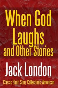 When God Laughs And Other Stories