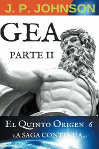 El Quinto Origen 6. Gea (II)