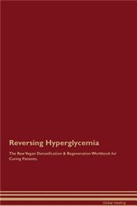 Reversing Hyperglycemia the Raw Vegan Detoxification & Regeneration Workbook for Curing Patients