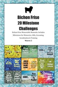 Bichon Frise 20 Milestone Challenges Bichon Frise Memorable Moments.Includes Milestones for Memories, Gifts, Grooming, Socialization & Training Volume 2
