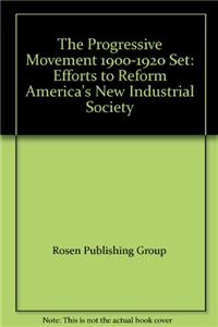 Progressive Movement 1900 - 1920: Efforts to Reform America's New Industrial Society: Set 1