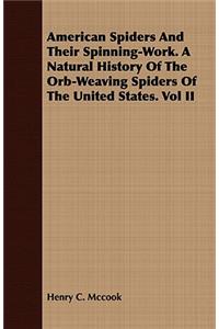 American Spiders And Their Spinning-Work. A Natural History Of The Orb-Weaving Spiders Of The United States. Vol II